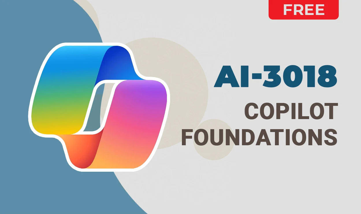 AI-3018 : Foundations of Microsoft Copilot